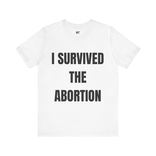 I survived to abortion shirt