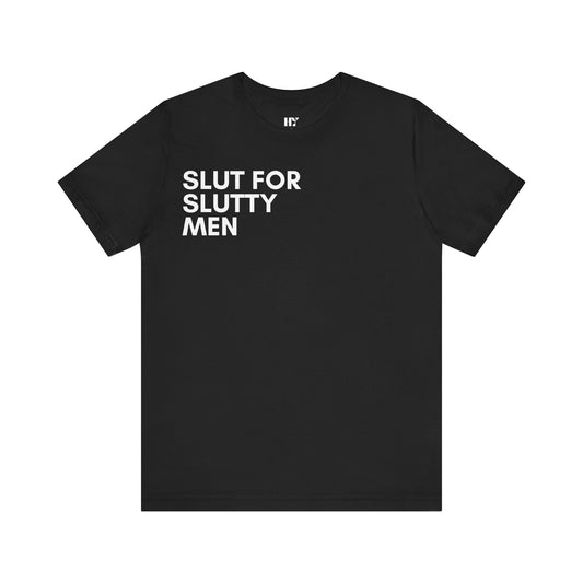 Slut for slutty men shirt